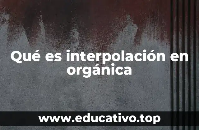 Qué es interpolación en orgánica