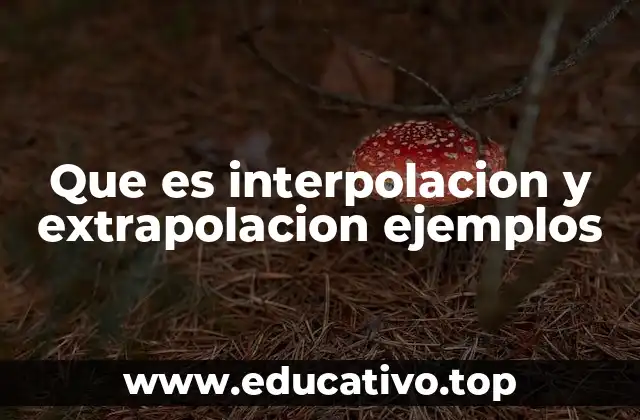 Que es interpolacion y extrapolacion ejemplos