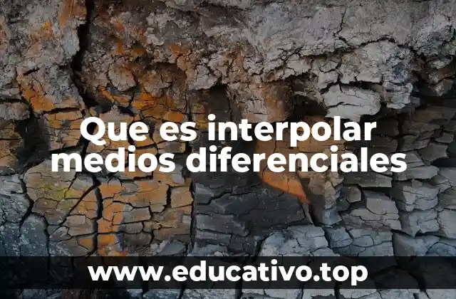 Que es interpolar medios diferenciales