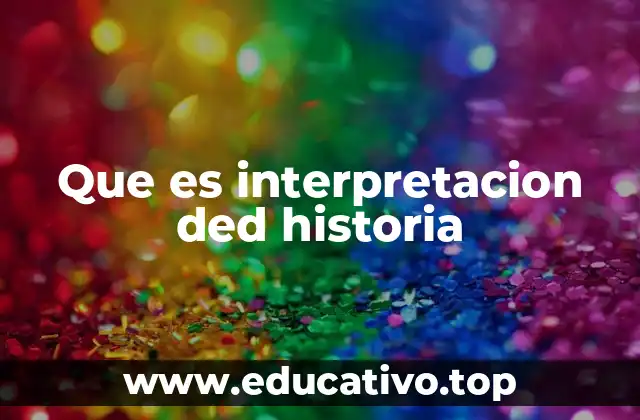 Que es interpretacion ded historia