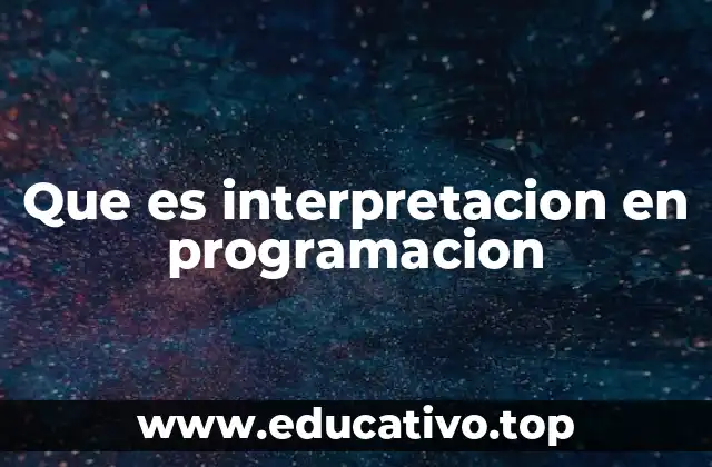 Que es interpretacion en programacion