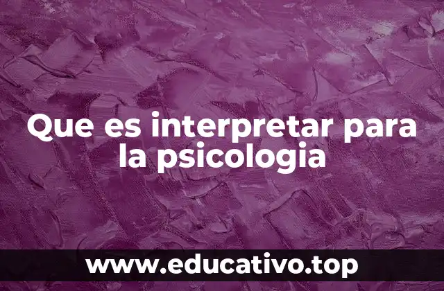 Que es interpretar para la psicologia