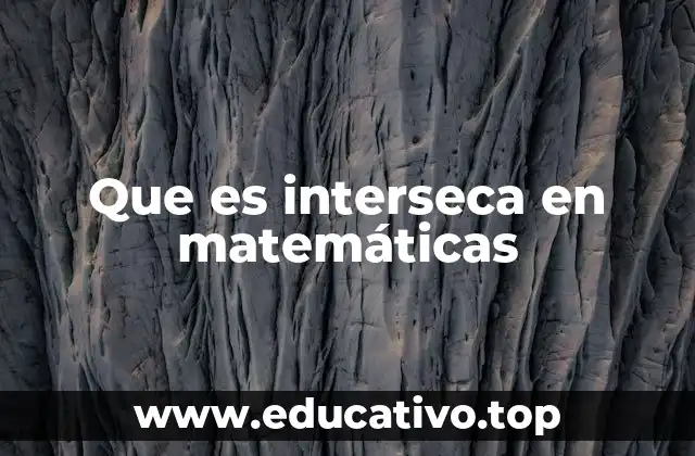 Que es interseca en matemáticas
