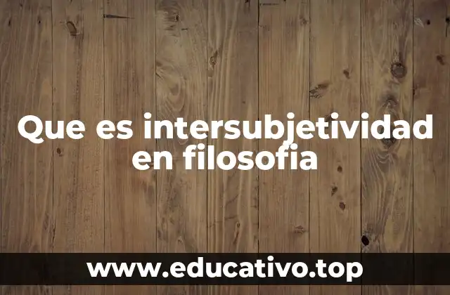 Que es intersubjetividad en filosofia