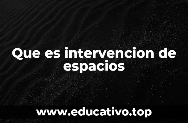 Que es intervencion de espacios
