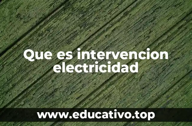 Que es intervencion electricidad