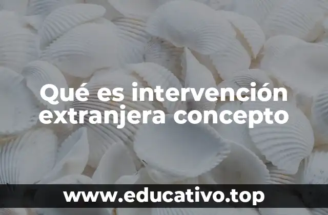 Qué es intervención extranjera concepto