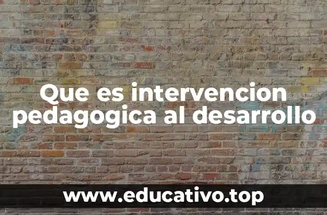 Que es intervencion pedagogica al desarrollo