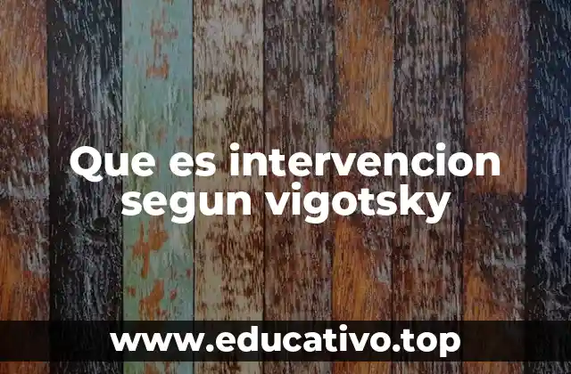 Que es intervencion segun vigotsky