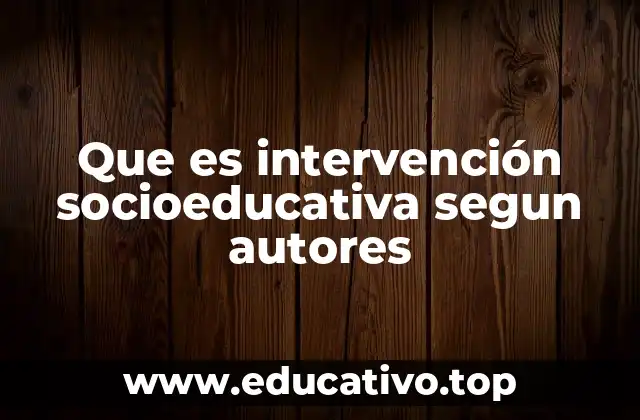 Que es intervención socioeducativa segun autores