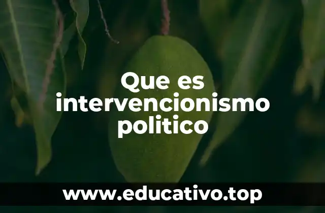 Que es intervencionismo politico
