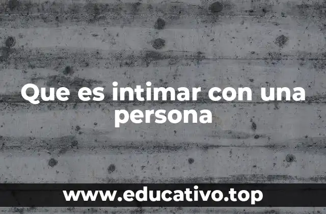 Que es intimar con una persona