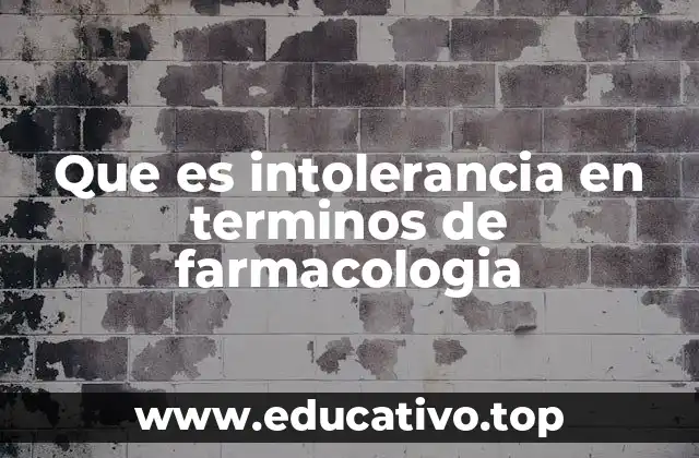 Que es intolerancia en terminos de farmacologia