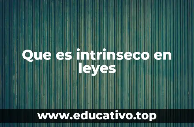 Que es intrinseco en leyes