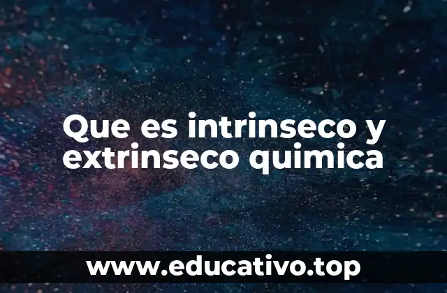 Que es intrinseco y extrinseco quimica