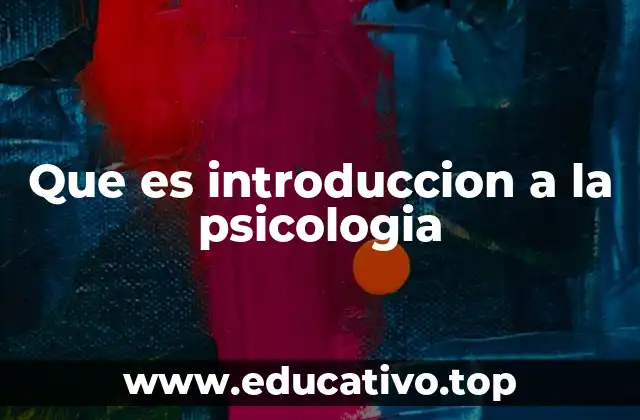 Que es introduccion a la psicologia