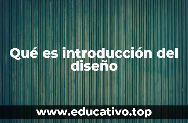 Qué es introducción del diseño