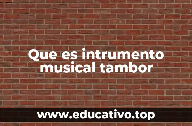 Que es intrumento musical tambor