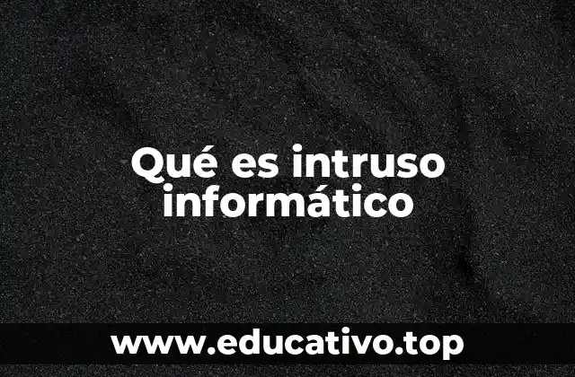 Qué es intruso informático