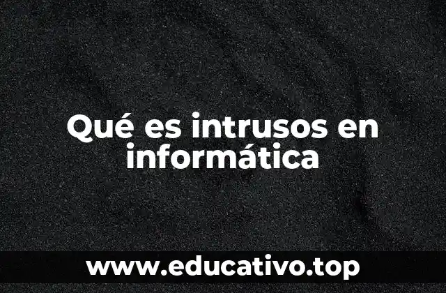 Qué es intrusos en informática