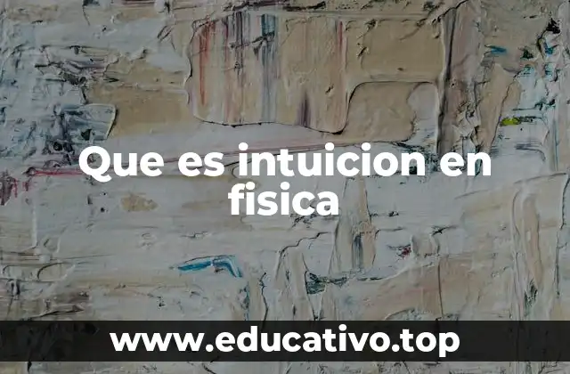 Que es intuicion en fisica