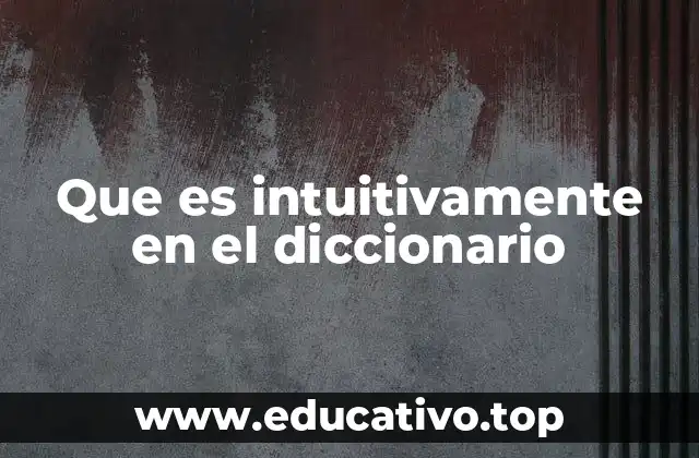 Que es intuitivamente en el diccionario