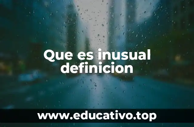 Que es inusual definicion