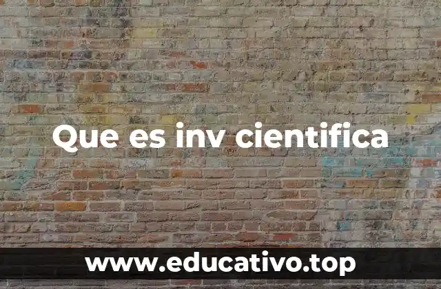 Que es inv cientifica