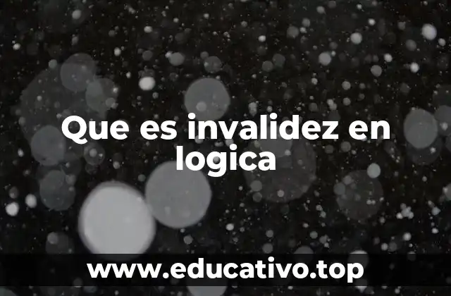 Que es invalidez en logica