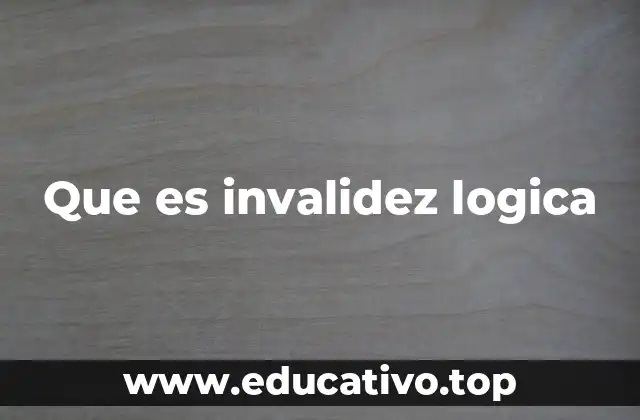 Que es invalidez logica