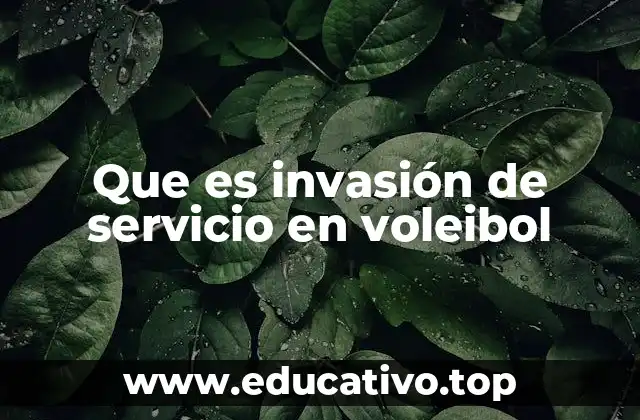 Que es invasión de servicio en voleibol