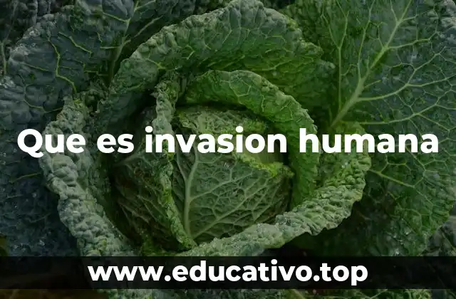 Que es invasion humana