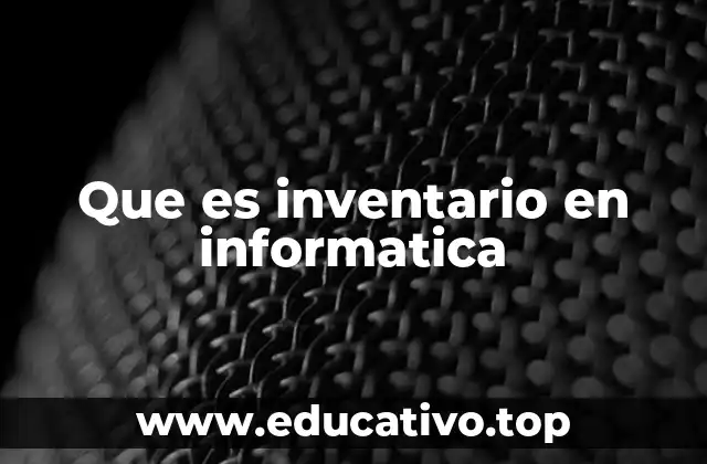 Que es inventario en informatica