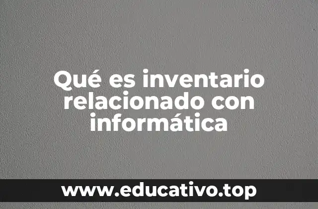 Qué es inventario relacionado con informática