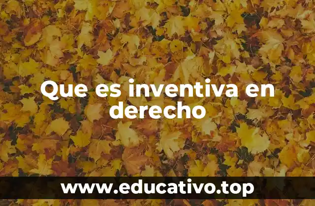 Que es inventiva en derecho
