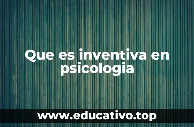 Que es inventiva en psicologia