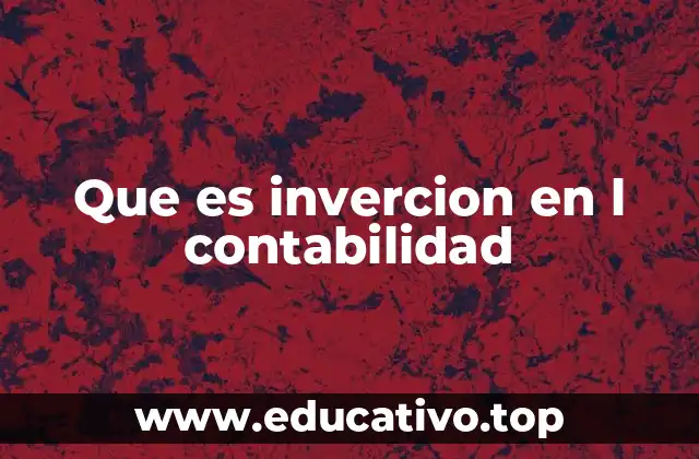 Que es invercion en l contabilidad