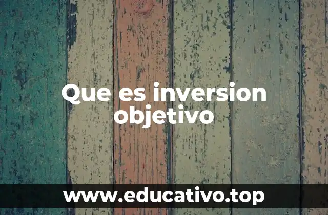 Que es inversion objetivo