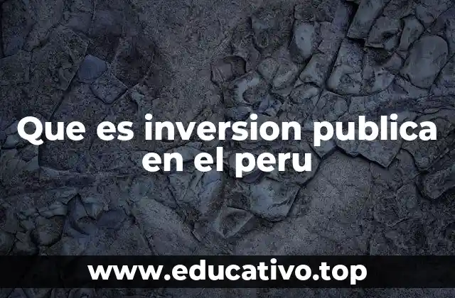 Que es inversion publica en el peru