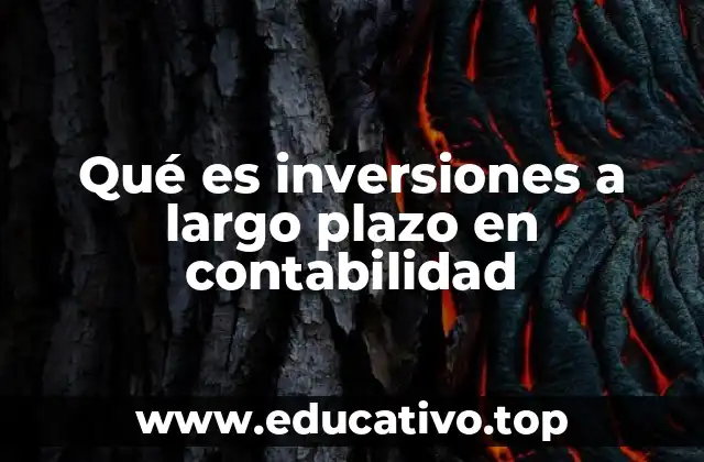 Qué es inversiones a largo plazo en contabilidad