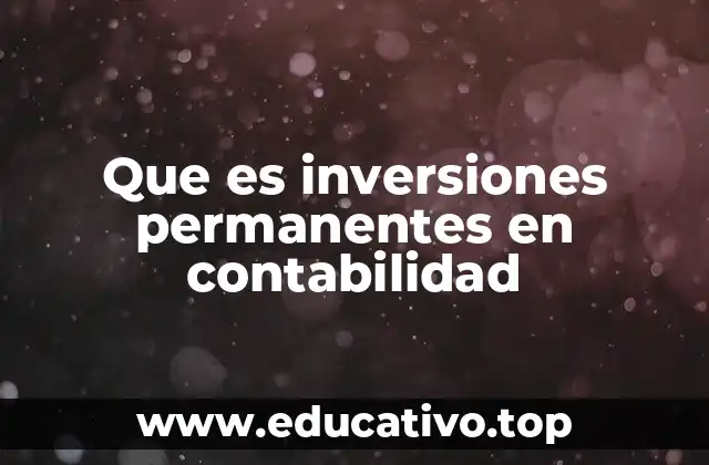 Que es inversiones permanentes en contabilidad