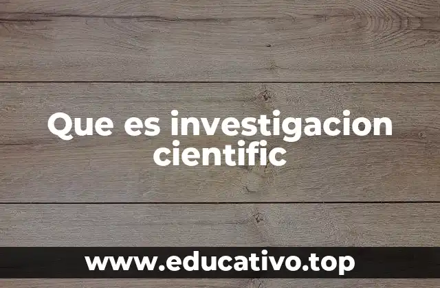 Que es investigacion cientific
