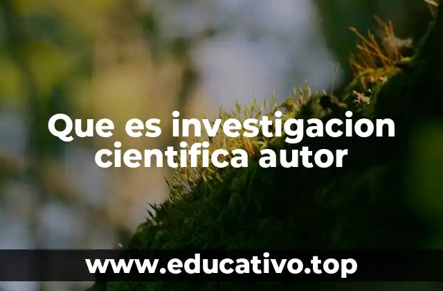 Que es investigacion cientifica autor