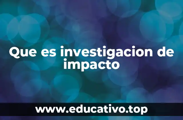 Que es investigacion de impacto