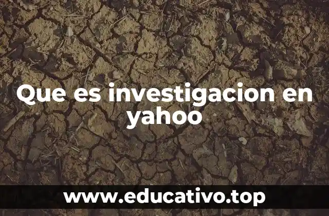 Que es investigacion en yahoo
