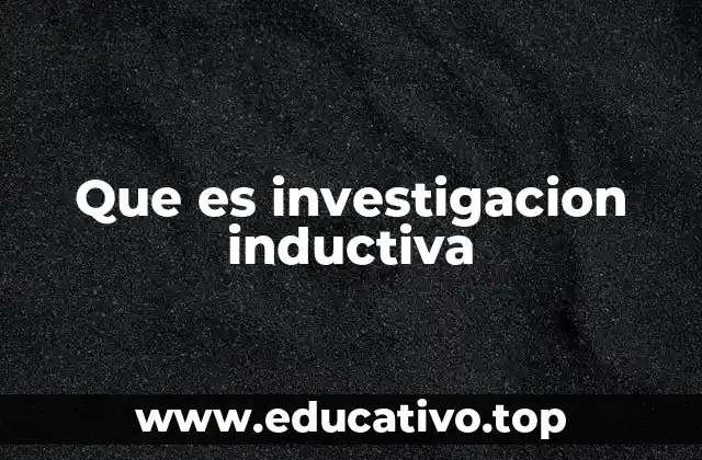 Que es investigacion inductiva