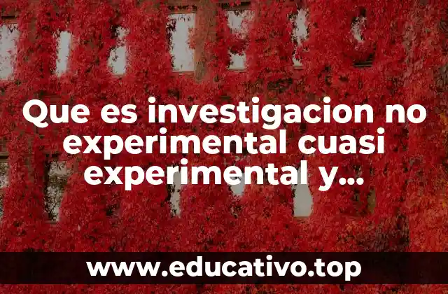 Que es investigacion no experimental cuasi experimental y experimental