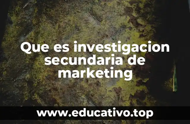 Que es investigacion secundaria de marketing