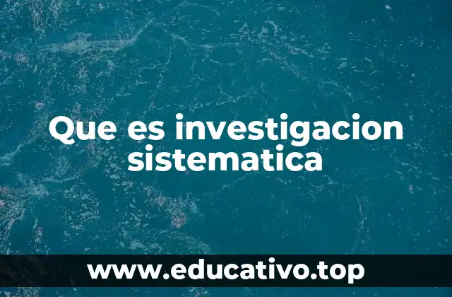 Que es investigacion sistematica
