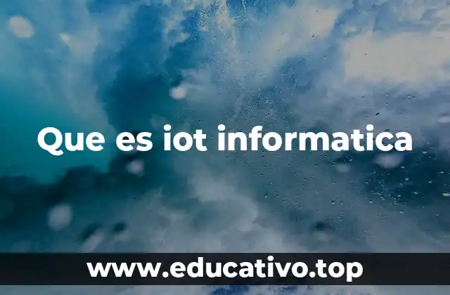 Que es iot informatica